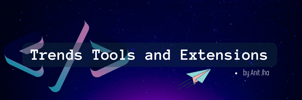 Tools ,Trends and Extensions